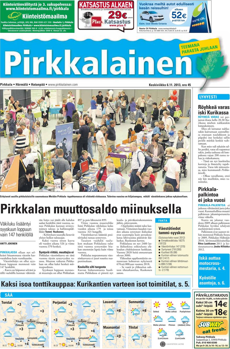 03-368 0101, Ark. 6.30-21, la 8-21, su 9-21 TEEMANA PARASTA JUHLAAN Pirkkala Härmälä Hatanpää www.pirkkalainen.com Keskiviikko 6.11.