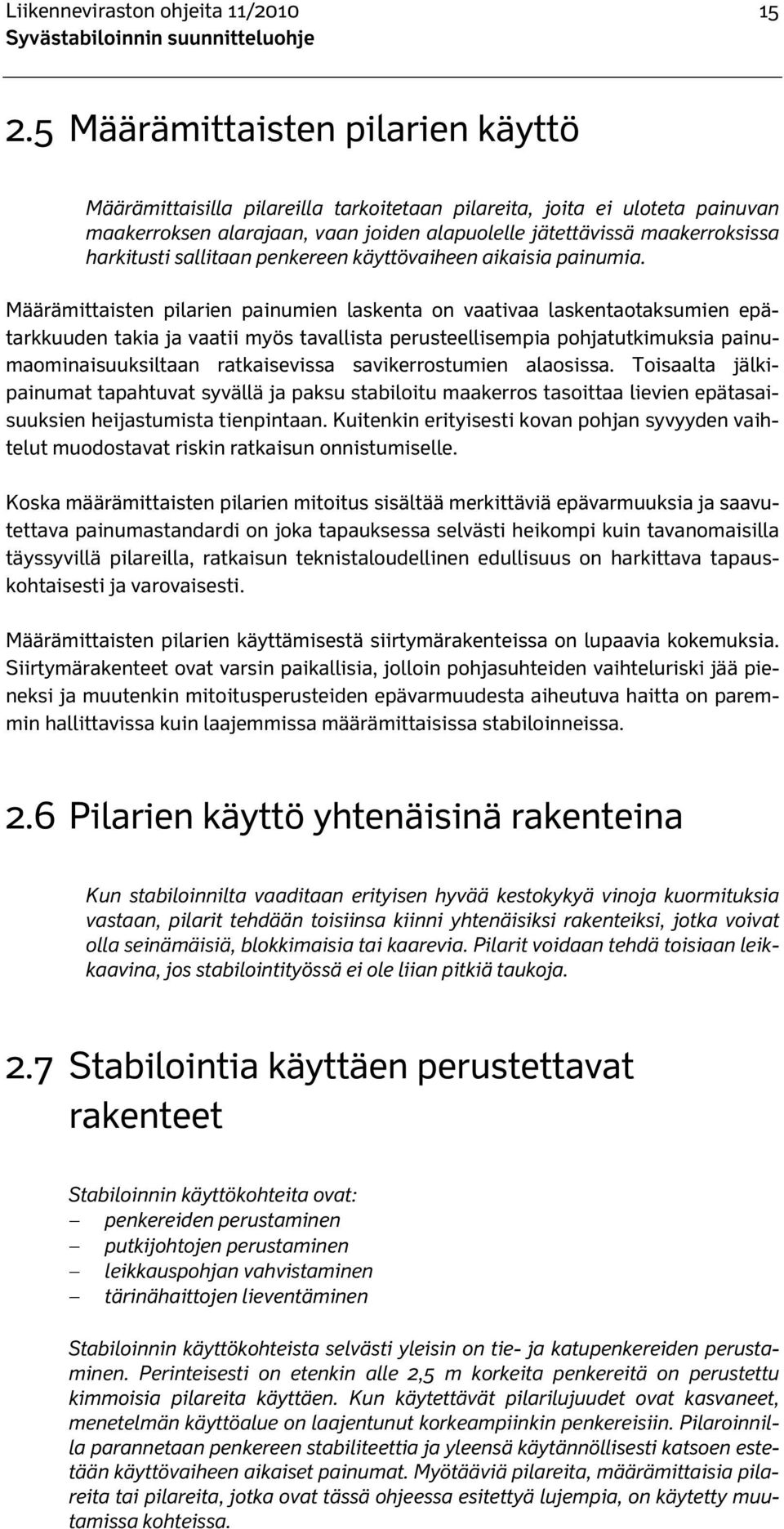 sallitaan penkereen käyttövaiheen aikaisia painumia.