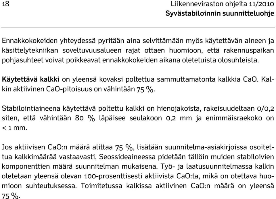 Kalkin aktiivinen CaO-pitoisuus on vähintään 75 %.