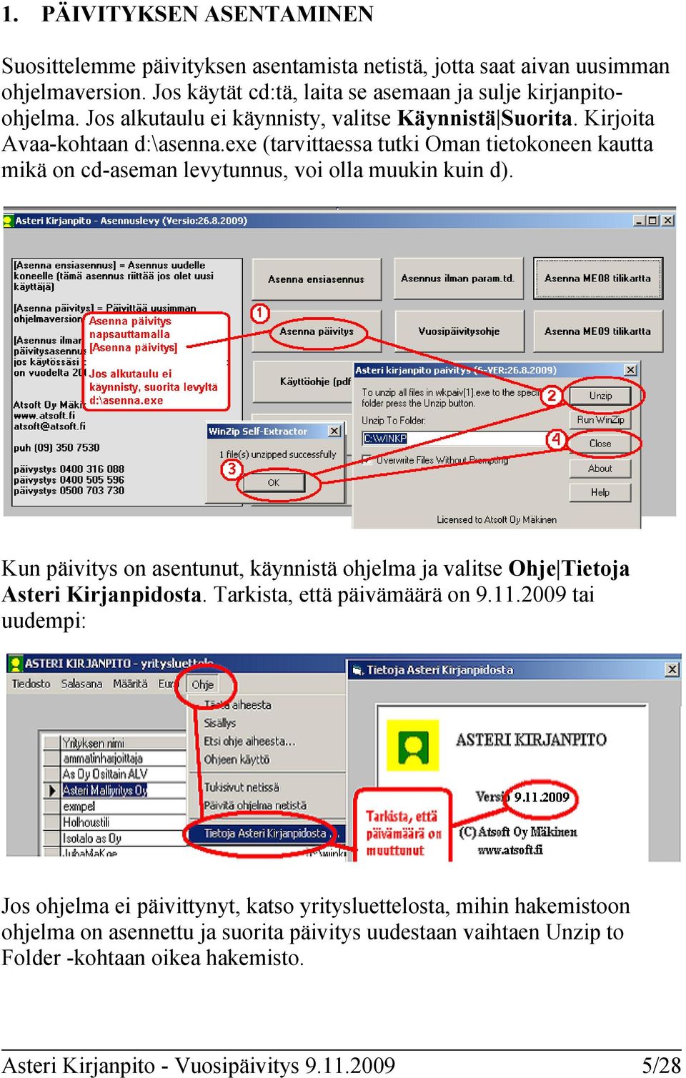 exe (tarvittaessa tutki Oman tietokoneen kautta mikä on cd-aseman levytunnus, voi olla muukin kuin d).