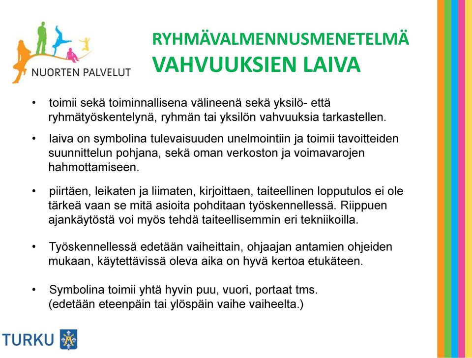 piirtäen, leikaten ja liimaten, kirjoittaen, taiteellinen lopputulos ei ole tärkeä vaan se mitä asioita pohditaan työskennellessä.