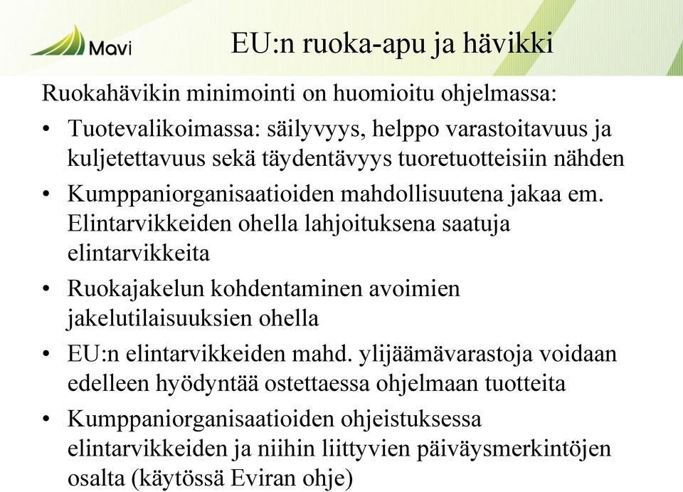 Elintarvikkeiden ohella lahjoituksena saatuja elintarvikkeita Ruokajakelun kohdentaminen avoimien jakelutilaisuuksien ohella EU:n elintarvikkeiden