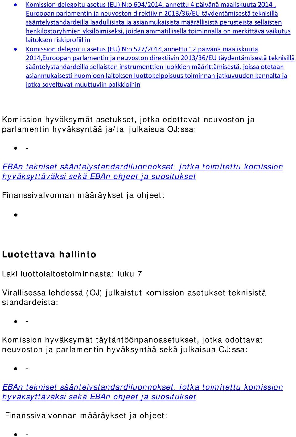 delegoitu asetus (EU) N:o 527/2014,annettu 12 päivänä maaliskuuta 2014,Euroopan parlamentin ja neuvoston direktiivin 2013/36/EU täydentämisestä teknisillä sääntelystandardeilla sellaisten