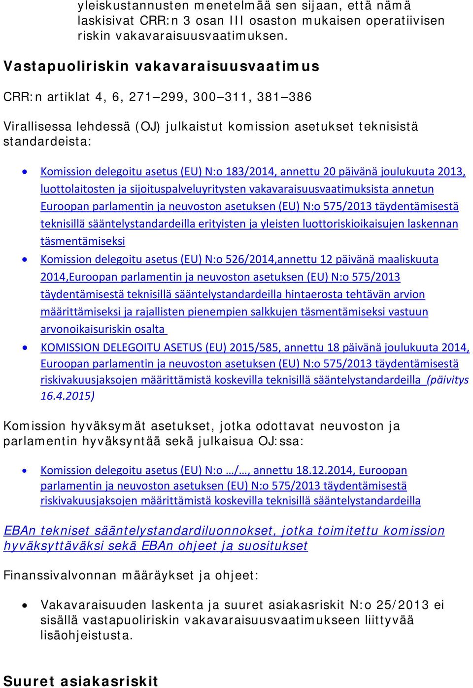 sijoituspalveluyritysten vakavaraisuusvaatimuksista annetun Euroopan parlamentin ja neuvoston asetuksen (EU) N:o 575/2013 täydentämisestä teknisillä sääntelystandardeilla erityisten ja yleisten