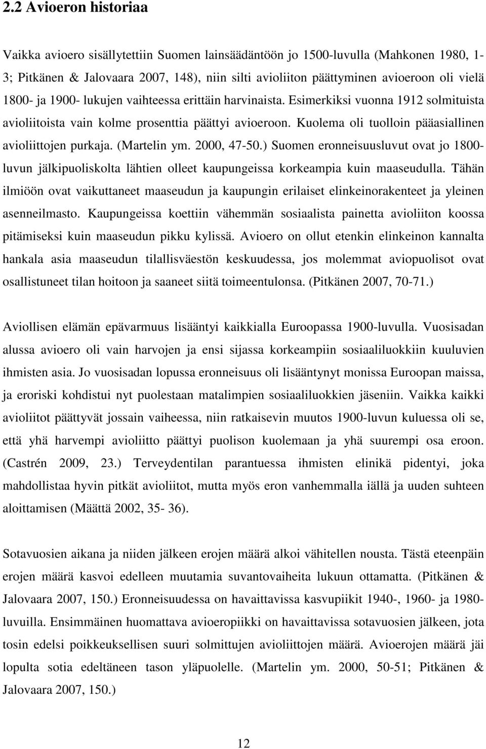 Kuolema oli tuolloin pääasiallinen avioliittojen purkaja. (Martelin ym. 2000, 47-50.