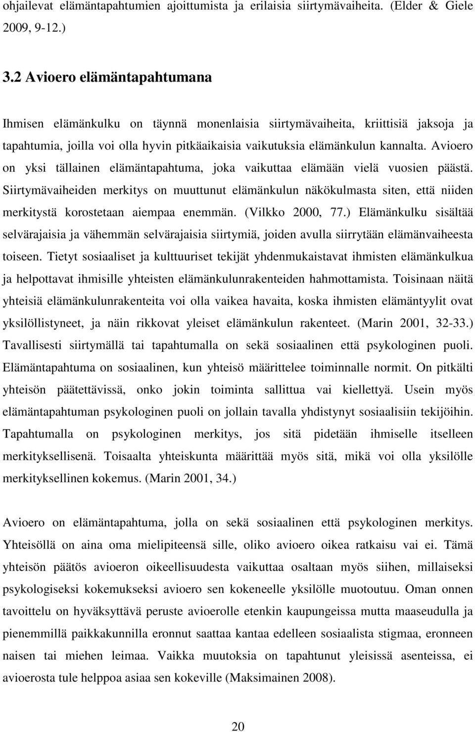 Avioero on yksi tällainen elämäntapahtuma, joka vaikuttaa elämään vielä vuosien päästä.