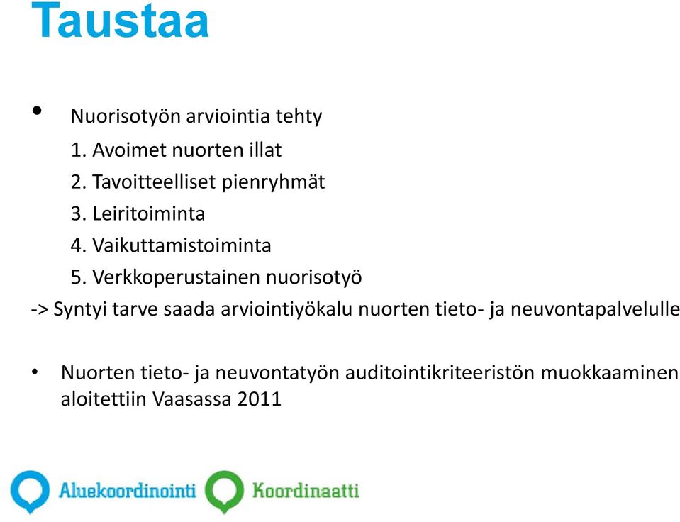 Verkkoperustainen nuorisotyö -> Syntyi tarve saada arviointiyökalu nuorten tieto-