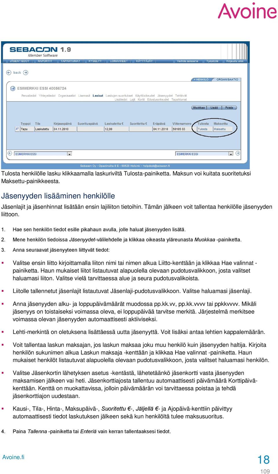 Hae sen henkilön tiedot esille pikahaun avulla, jolle haluat jäsenyyden lisätä. 2. Mene henkilön tiedoissa Jäsenyydet-välilehdelle ja klikkaa oikeasta yläreunasta Muokkaa -painiketta. 3.