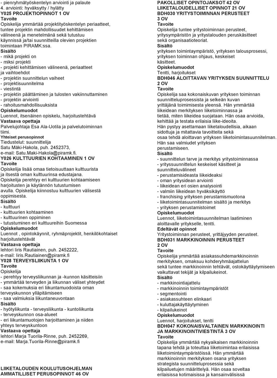 suunnitteilla olevien projektien toimintaan PIRAMK:ssa.