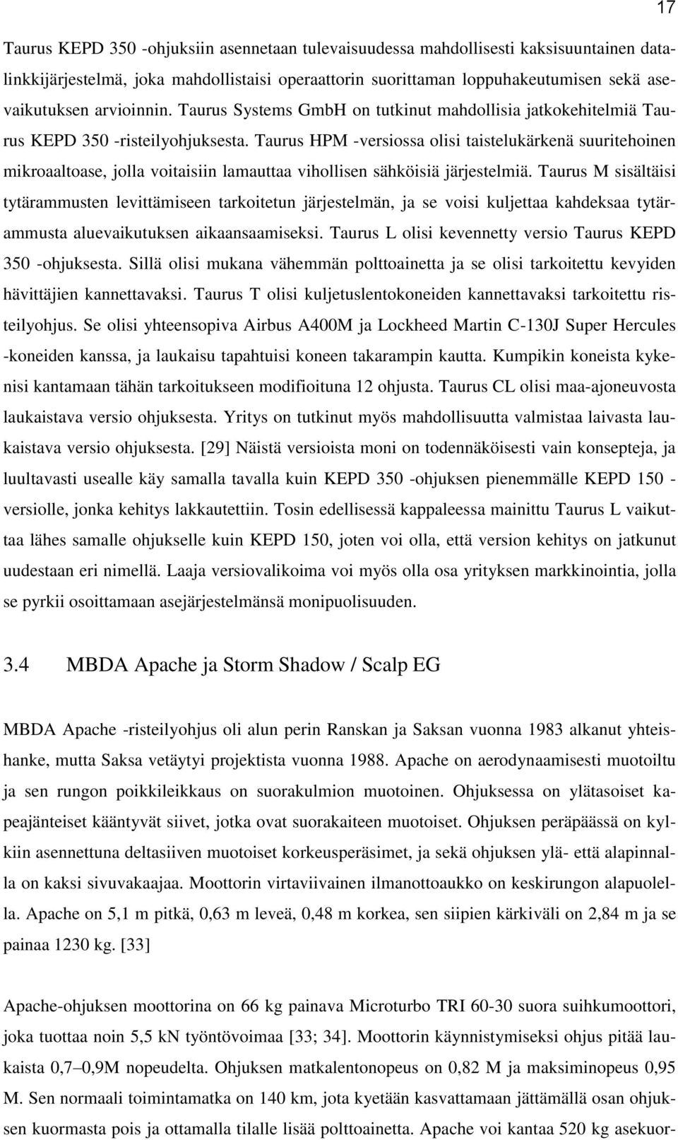 Taurus HPM -versiossa olisi taistelukärkenä suuritehoinen mikroaaltoase, jolla voitaisiin lamauttaa vihollisen sähköisiä järjestelmiä.