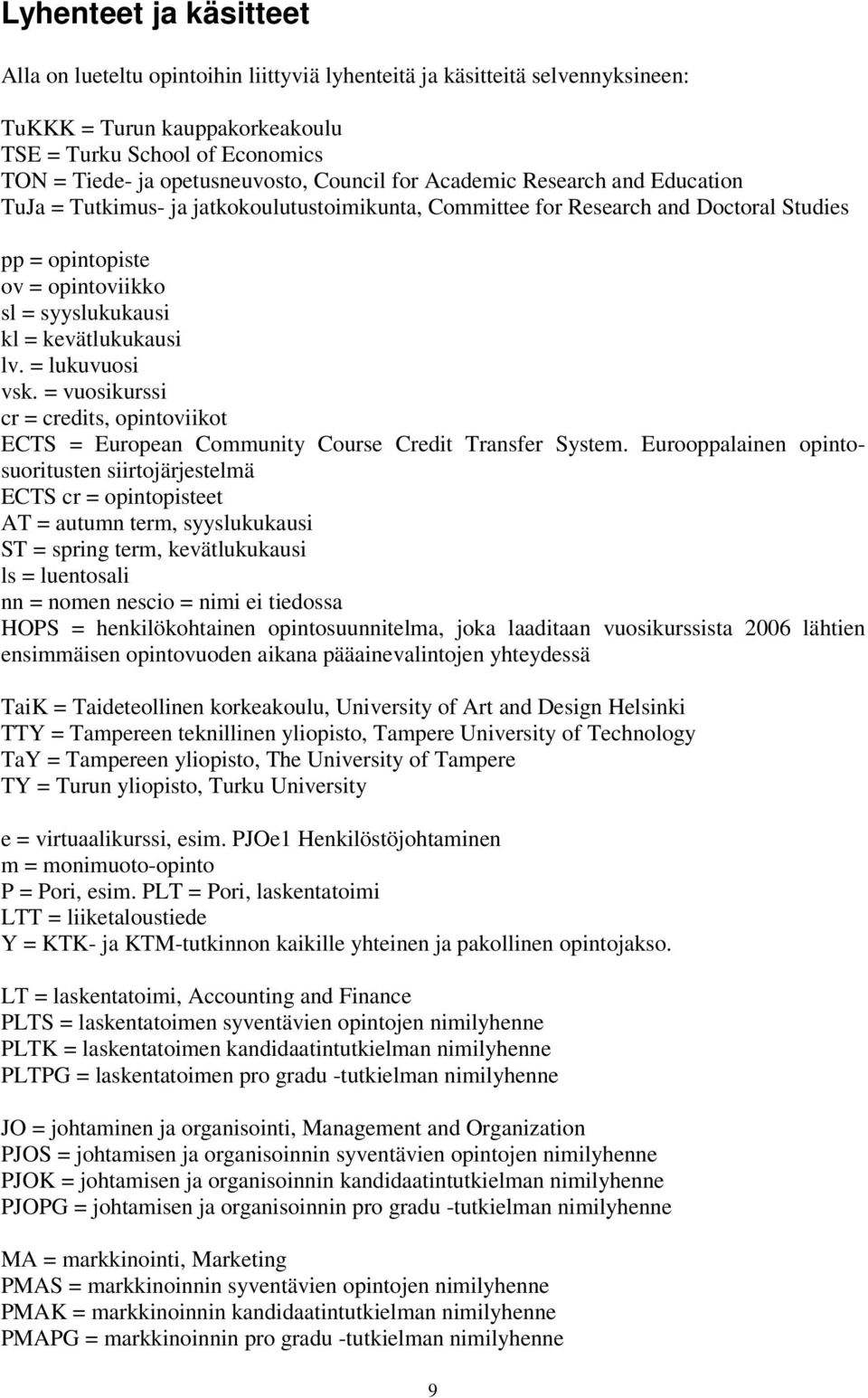 kevätlukukausi lv. = lukuvuosi vsk. = vuosikurssi cr = credits, opintoviikot ECTS = European Community Course Credit Transfer System.