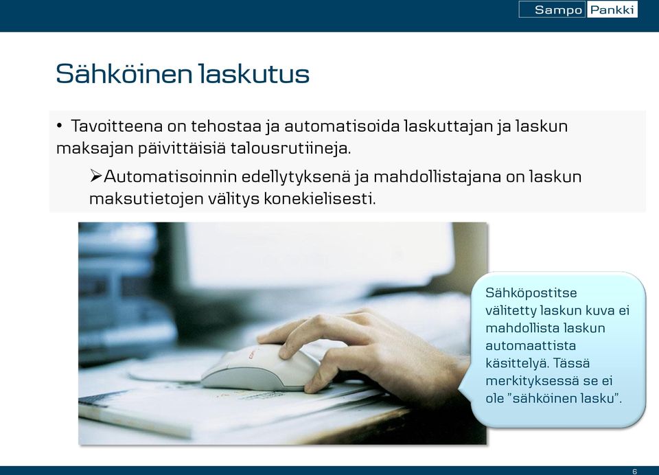 Automatisoinnin edellytyksenä ja mahdollistajana on laskun maksutietojen välitys