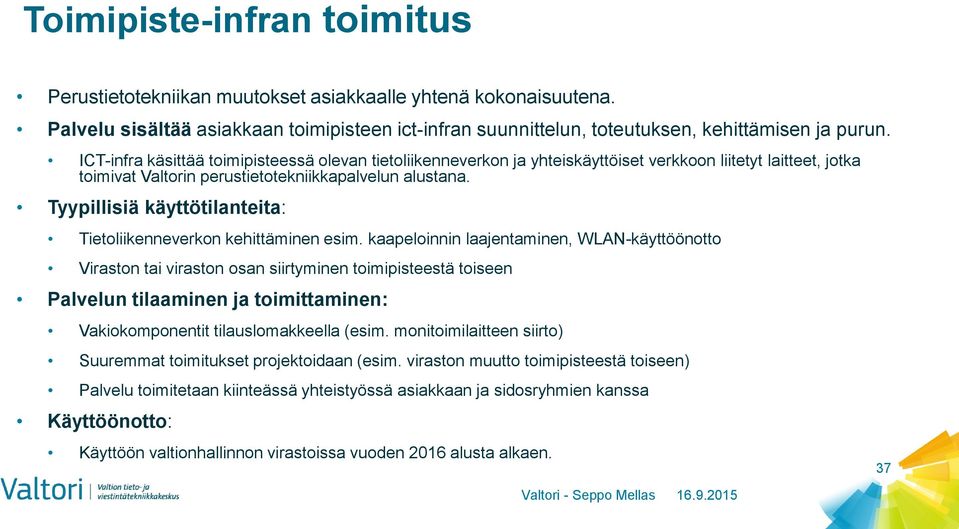 Tyypillisiä käyttötilanteita: Tietoliikenneverkon kehittäminen esim.