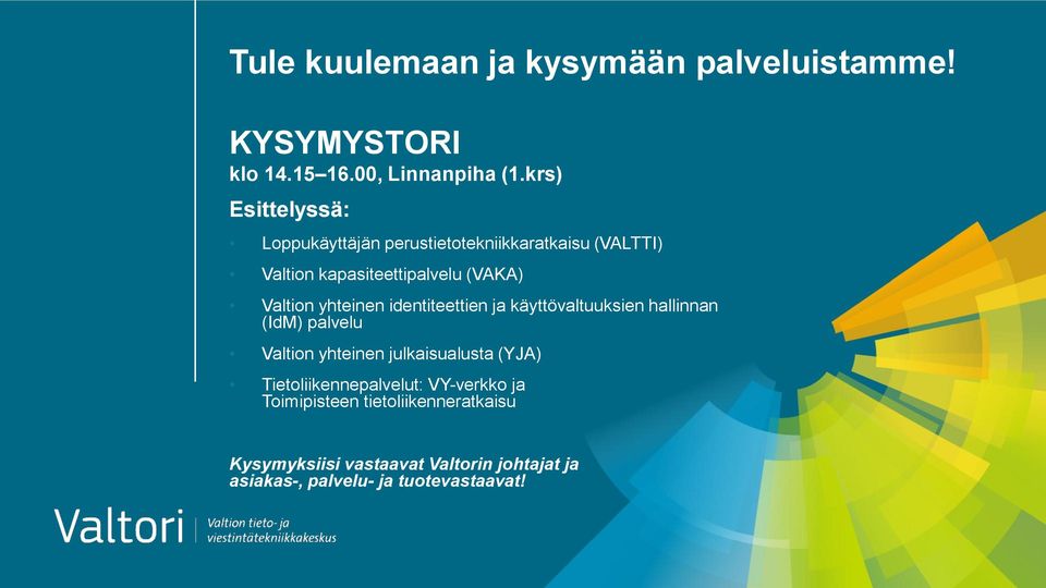 yhteinen identiteettien ja käyttövaltuuksien hallinnan (IdM) palvelu Valtion yhteinen julkaisualusta (YJA)