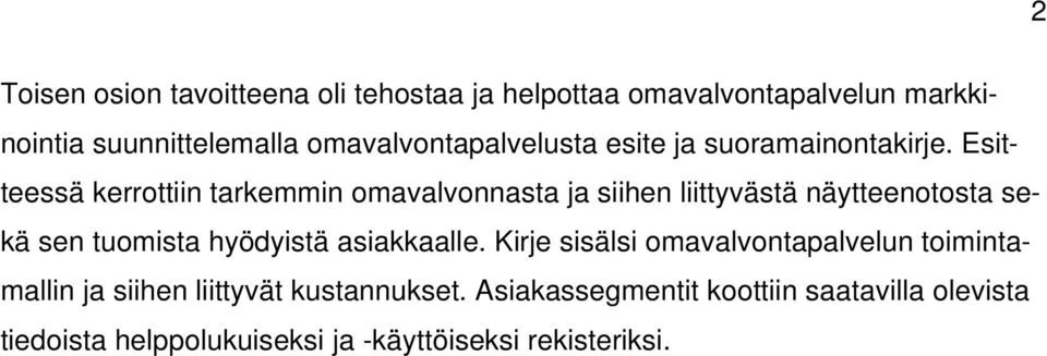 Esitteessä kerrottiin tarkemmin omavalvonnasta ja siihen liittyvästä näytteenotosta sekä sen tuomista hyödyistä