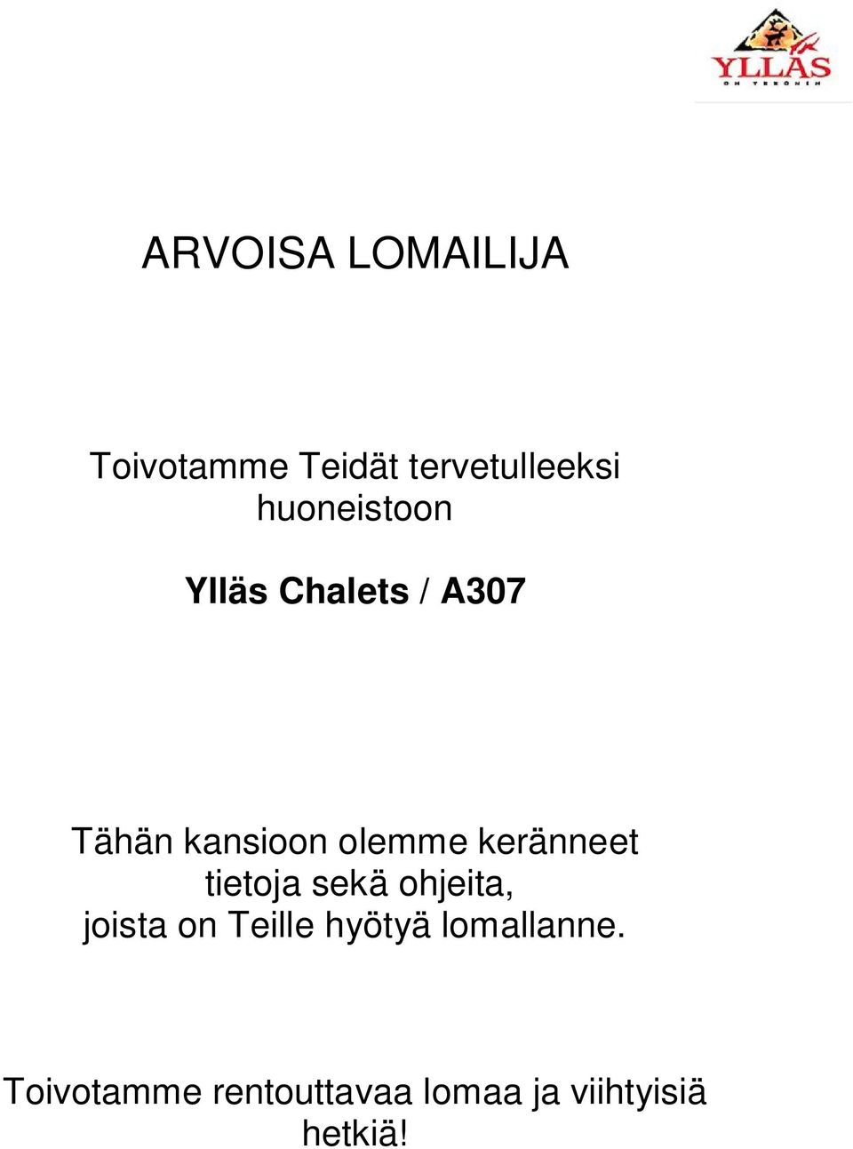 keränneet tietoja sekä ohjeita, joista on Teille hyötyä