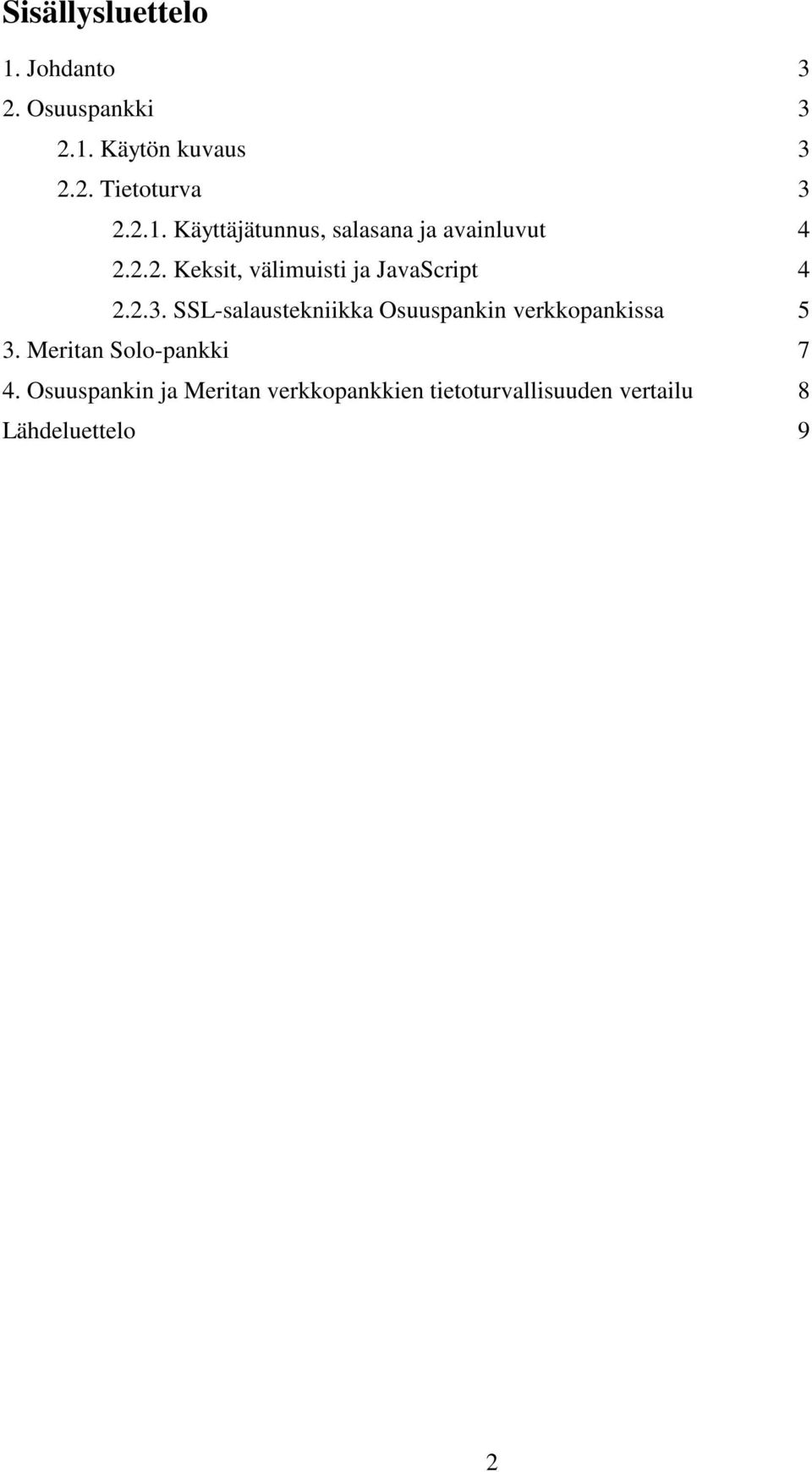 2.3. SSL-salaustekniikka Osuuspankin verkkopankissa 5 3. Meritan Solo-pankki 7 4.