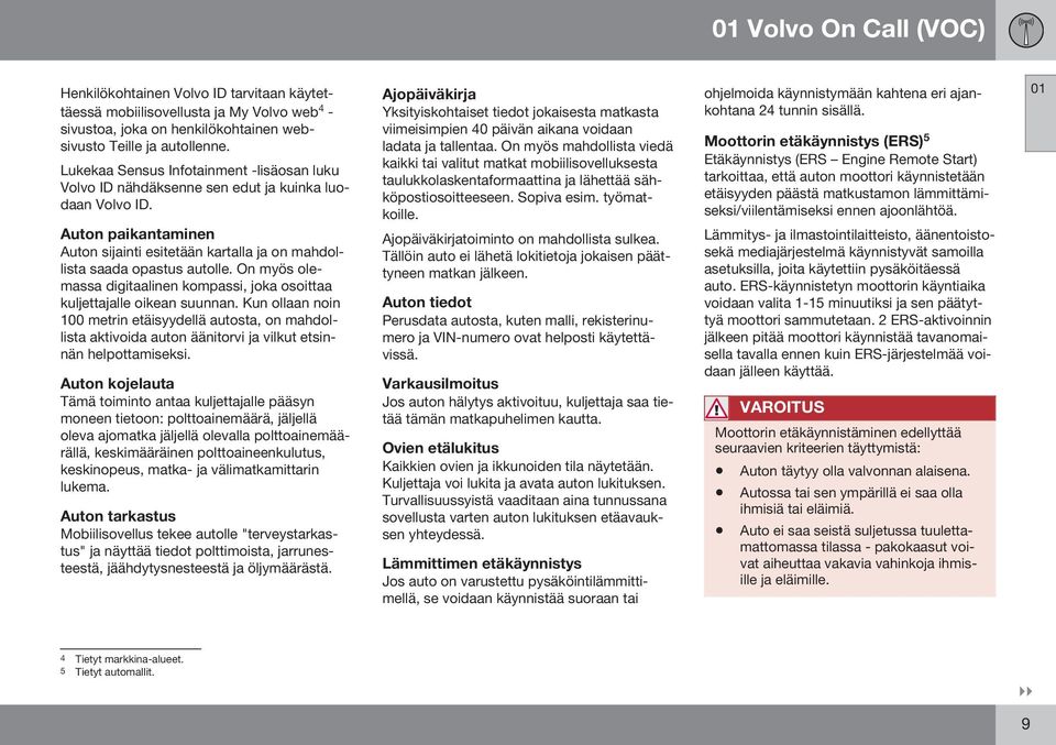 On myös olemassa digitaalinen kompassi, joka osoittaa kuljettajalle oikean suunnan.