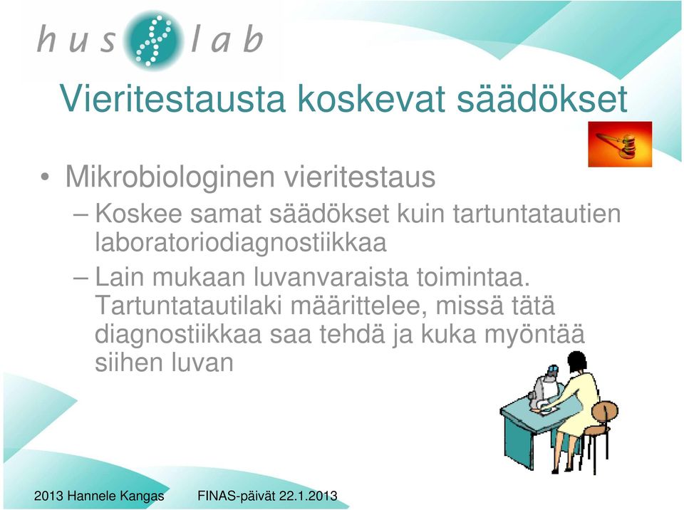 laboratoriodiagnostiikkaa Lain mukaan luvanvaraista toimintaa.