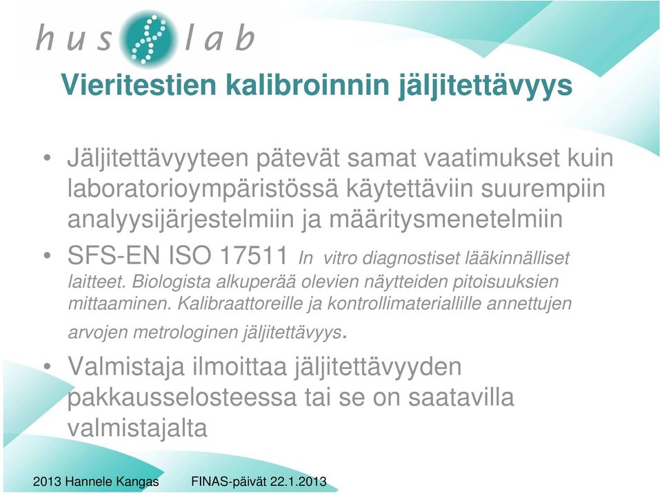 laitteet. Biologista alkuperää olevien näytteiden pitoisuuksien mittaaminen.