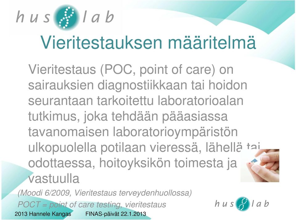 laboratorioympäristön ulkopuolella potilaan vieressä, lähellä tai odottaessa, hoitoyksikön