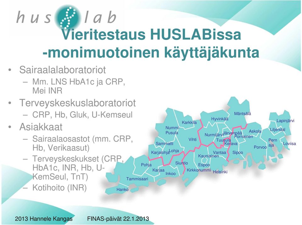 CRP, Hb, Verikaasut) Terveyskeskukset (CRP, HbA1c, INR, Hb, U- KemSeul, TnT) Kotihoito (INR) Hanko Nummi- Pusula Sammatti Karjalohja