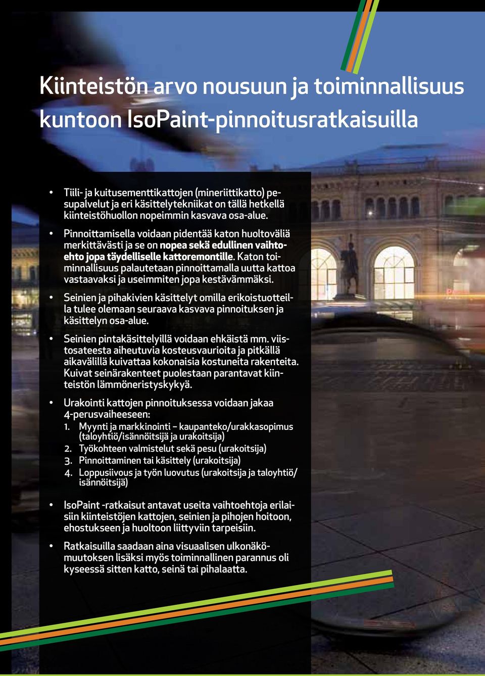 Katon toiminnallisuus palautetaan pinnoittamalla uutta kattoa vastaavaksi ja useimmiten jopa kestävämmäksi.