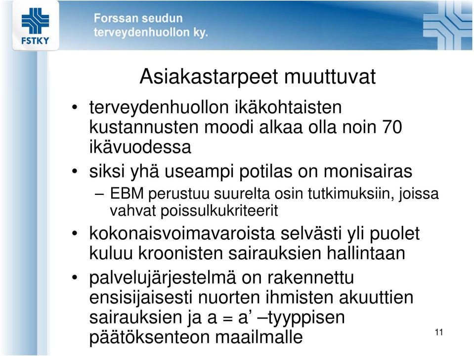 poissulkukriteerit kokonaisvoimavaroista selvästi yli puolet kuluu kroonisten sairauksien hallintaan