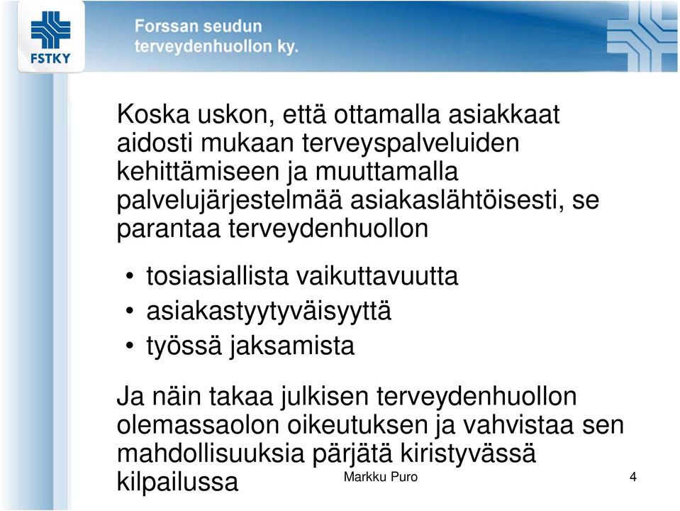 vaikuttavuutta asiakastyytyväisyyttä työssä jaksamista Ja näin takaa julkisen terveydenhuollon