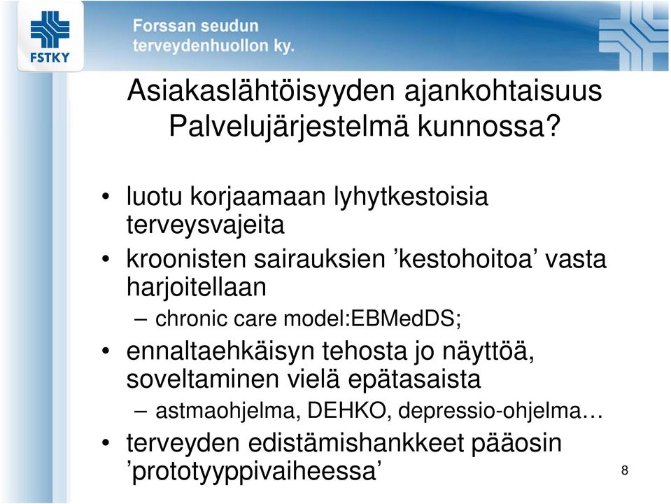 harjoitellaan chronic care model:ebmedds; ennaltaehkäisyn tehosta jo näyttöä,