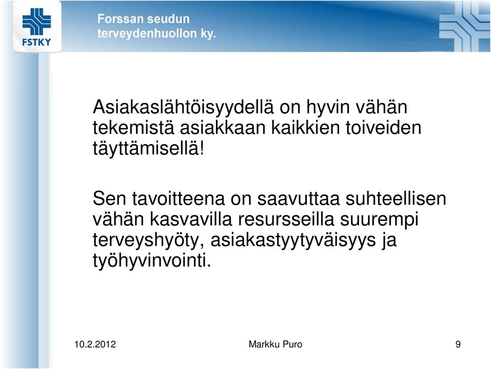 Sen tavoitteena on saavuttaa suhteellisen vähän kasvavilla