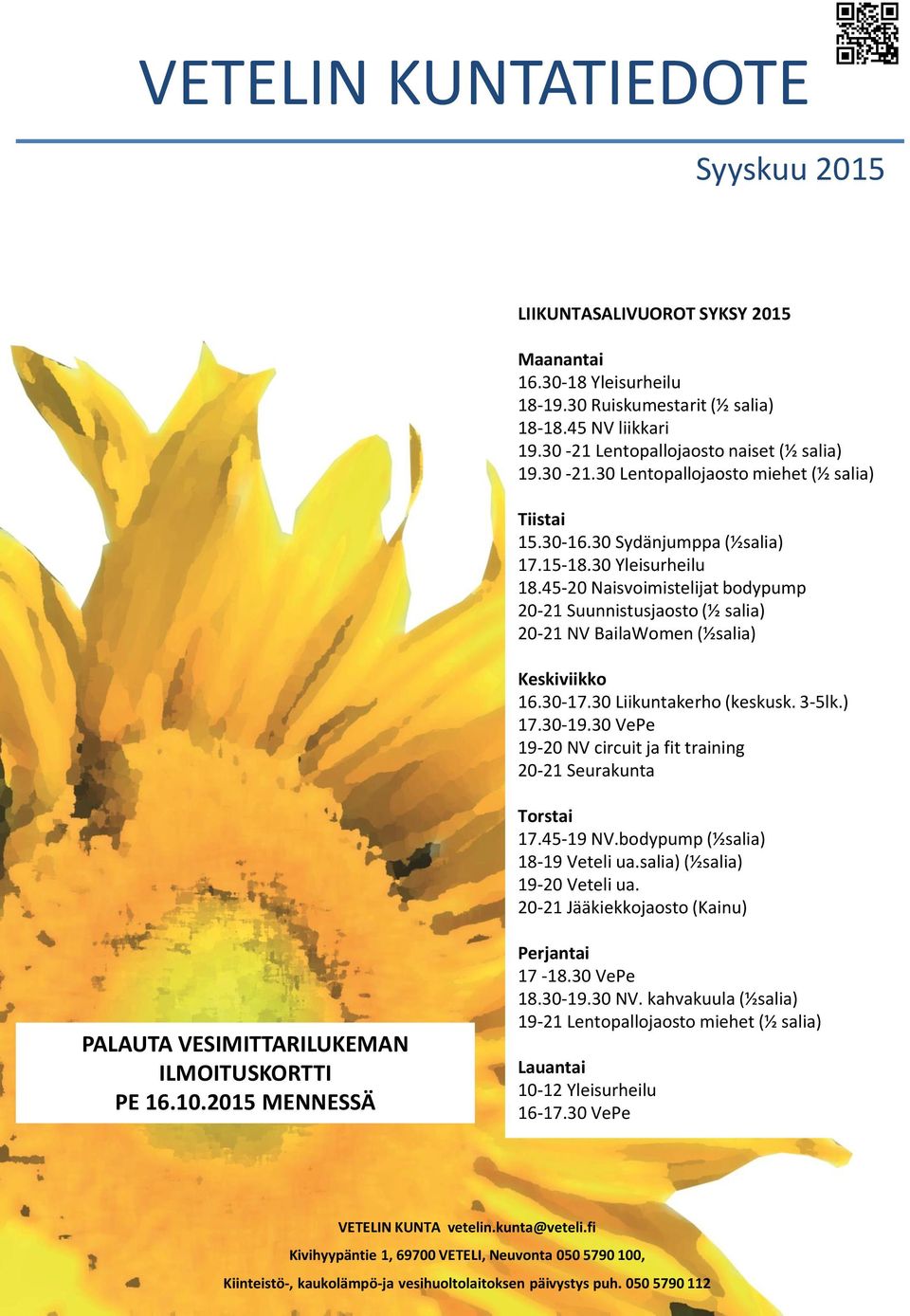 45-20 Naisvoimistelijat bodypump 20-21 Suunnistusjaosto (½ salia) 20-21 NV BailaWomen (½salia) Keskiviikko 16.30-17.30 Liikuntakerho (keskusk. 3-5lk.) 17.30-19.