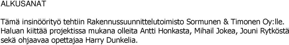 Haluan kiittää projektissa mukana olleita Antti