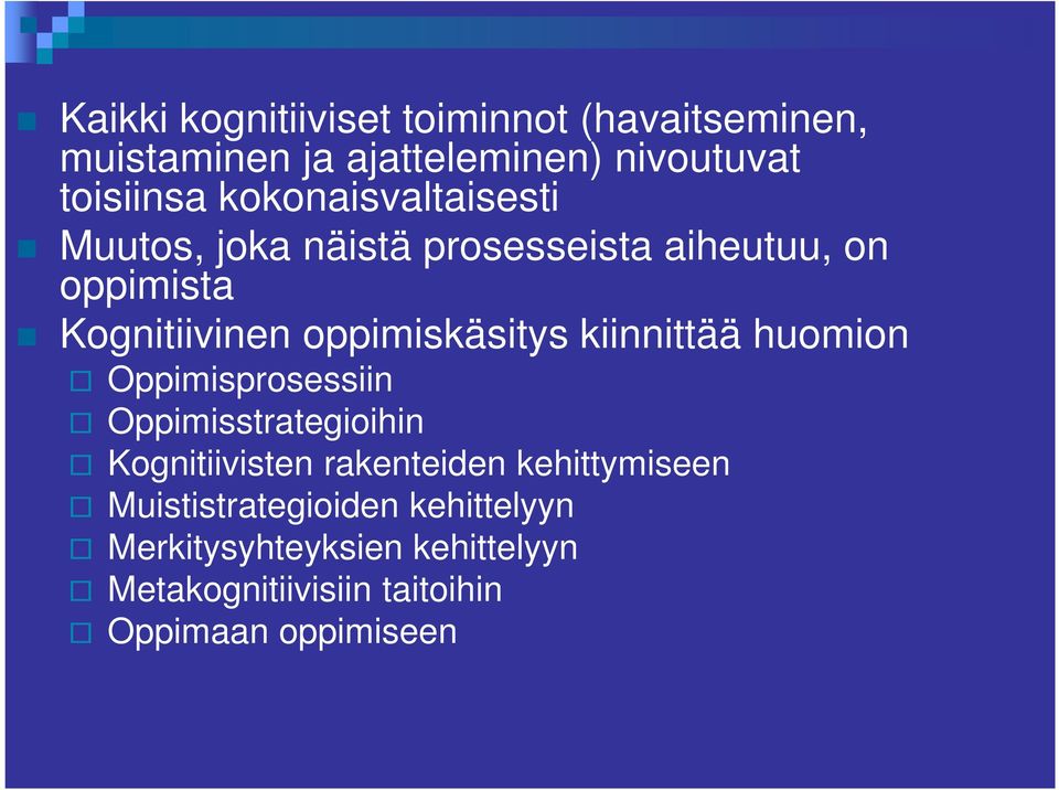 oppimiskäsitys kiinnittää huomion Oppimisprosessiin Oppimisstrategioihin Kognitiivisten rakenteiden