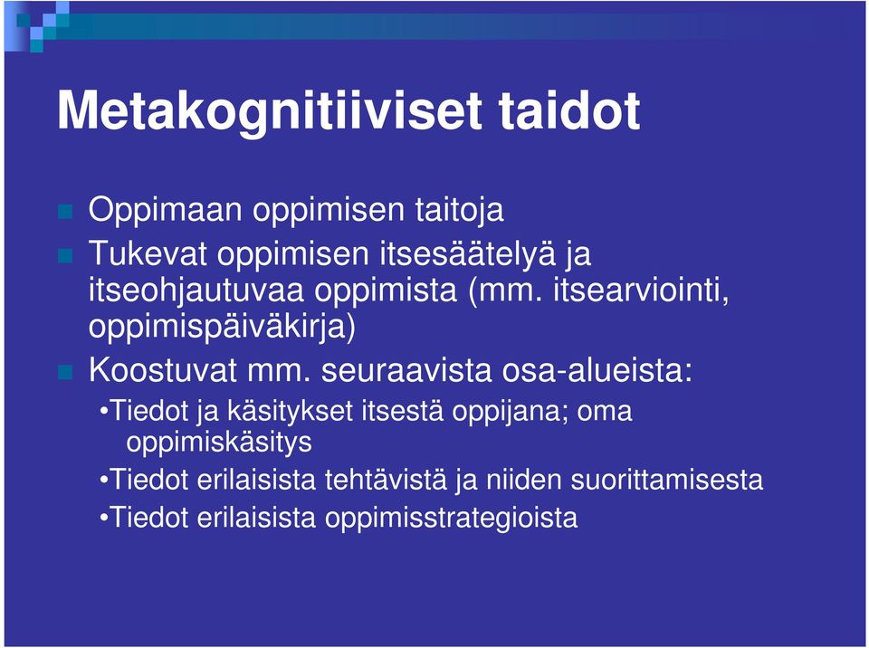 seuraavista osa-alueista: Tiedot ja käsitykset itsestä oppijana; oma oppimiskäsitys