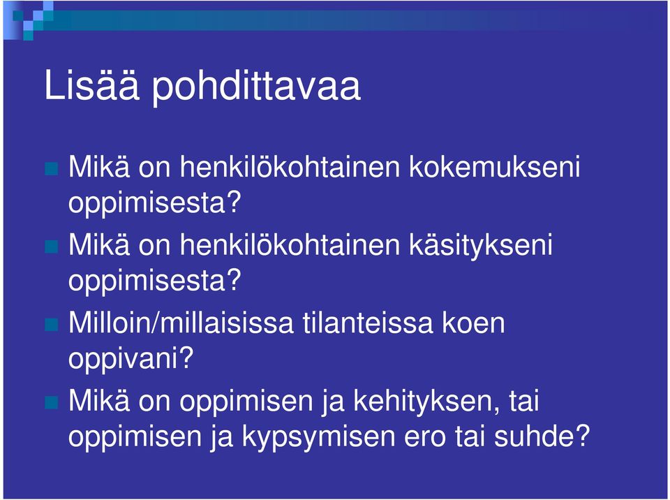 Mikä on henkilökohtainen käsitykseni  Milloin/millaisissa