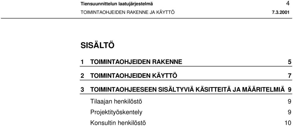 TOIMINTAOHJEESEEN SISÄLTYVIÄ KÄSITTEITÄ JA MÄÄRITELMIÄ 9