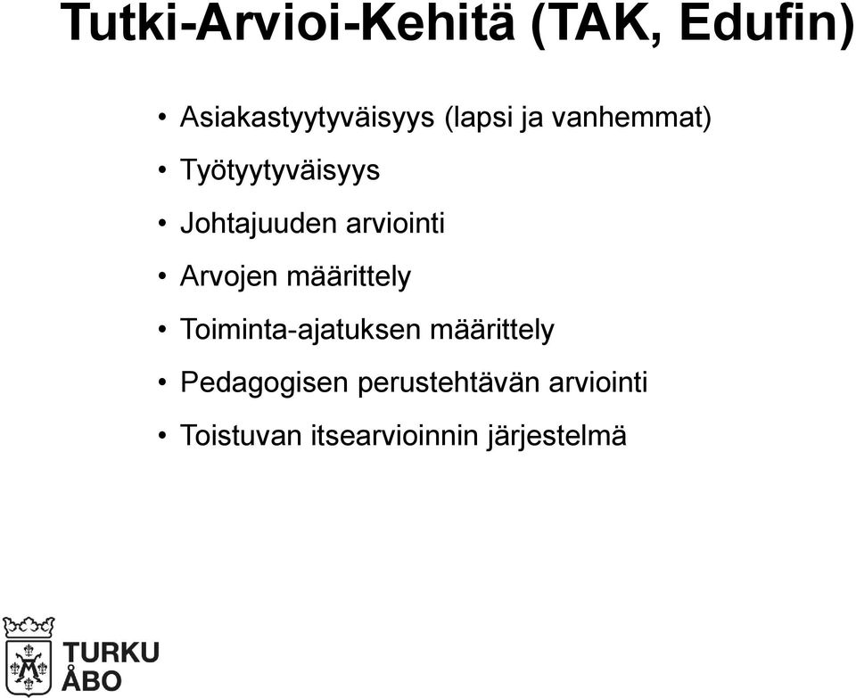 Arvojen määrittely Toiminta-ajatuksen määrittely
