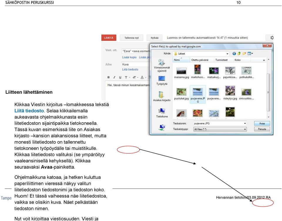 Tässä kuvan esimerkissä liite on Asiakas kirjasto kansion alakansiossa liitteet, mutta monesti liitetiedosto on tallennettu tietokoneen työpöydälle tai muistitikulle.