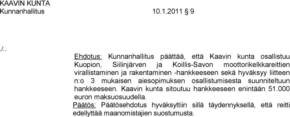 moottorikelkkareittien virallistaminen ja rakentaminen -hankkeeseen sekä hyväksyy liitteen n:o 3 mukaisen