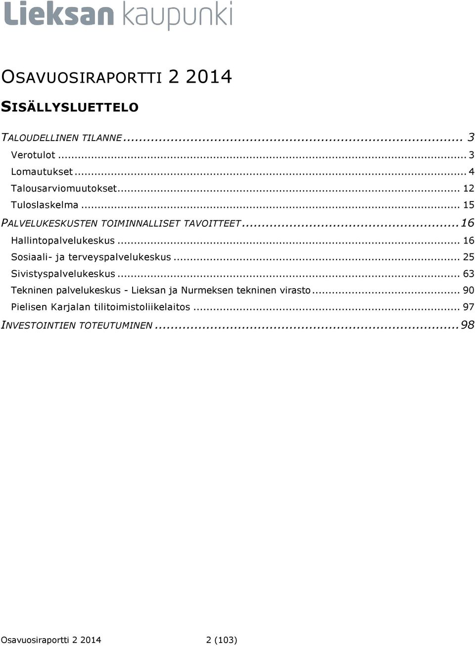 .. 16 Sosiaali- ja terveyspalvelukeskus... 25 Sivistyspalvelukeskus.