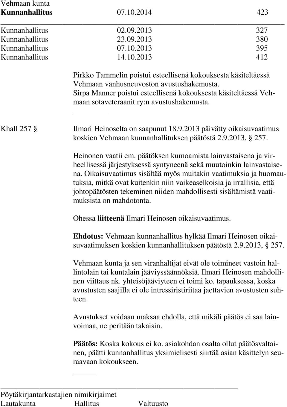 2013 päivätty oikaisuvaatimus koskien Vehmaan kunnanhallituksen päätöstä 2.9.2013, 257. Heinonen vaatii em.