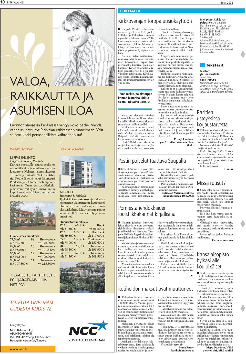 Kaitalan tilan Sääksjärven rannassa sekä kunnan omistaman Koivumäen torpan Niemenmaalla hajottaa pian ajan hammas. Kirjan tekohetkellä tekijät paikallistivat 118 yli satavuotiasta rakennusta.