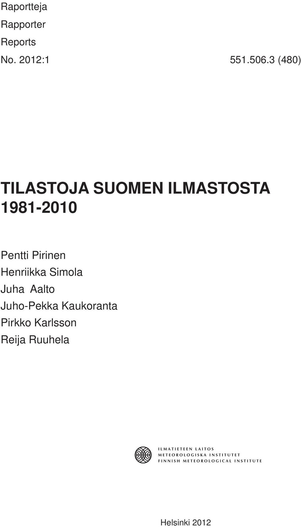 Pentti Pirinen Henriikka Simola Juha Aalto