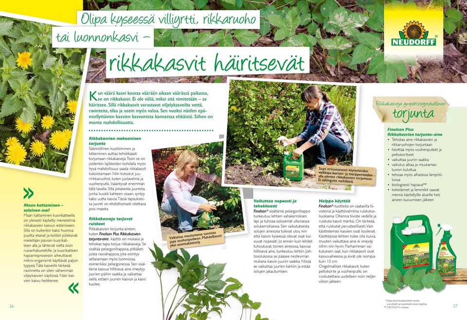 Sen vuoksi näiden epämiellyttävien kasvien kasvamista kannattaa ehkäistä. Siihen on monta mahdollisuutta. Rikkakasveja ympäristöystävällinen torjunta Maan kattaminen salainen ase?