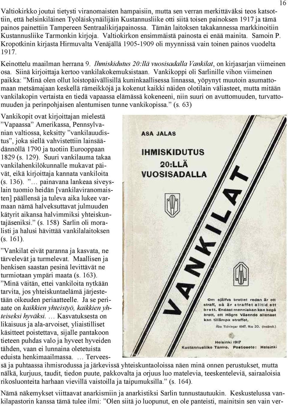 Kropotkinin kirjasta Hirmuvalta Venäjällä 1905-1909 oli myynnissä vain toinen painos vuodelta 1917. Keinottelu maailman herrana 9.