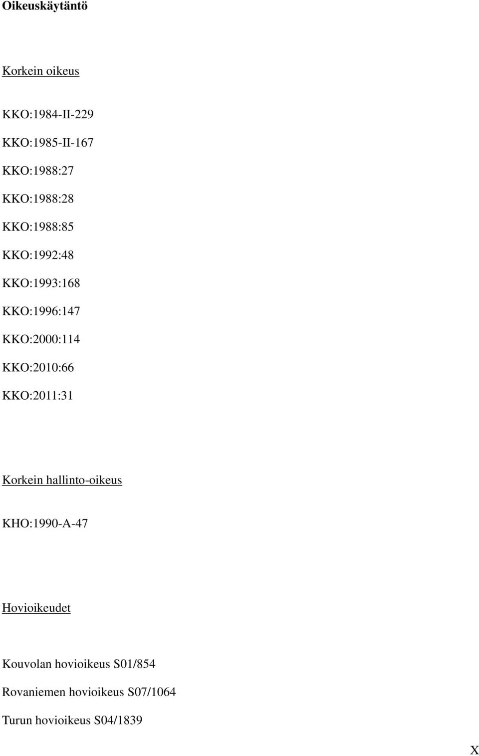 KKO:2010:66 KKO:2011:31 Korkein hallinto-oikeus KHO:1990-A-47 Hovioikeudet