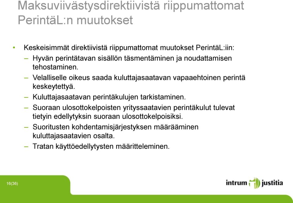 Velalliselle oikeus saada kuluttajasaatavan vapaaehtoinen perintä keskeytettyä. Kuluttajasaatavan perintäkulujen tarkistaminen.