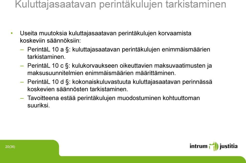 PerintäL 10 c : kulukorvaukseen oikeuttavien maksuvaatimusten ja maksusuunnitelmien enimmäismäärien määrittäminen.