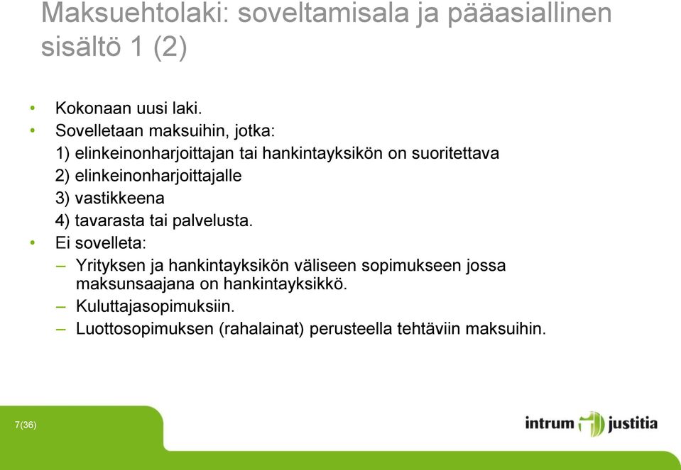 elinkeinonharjoittajalle 3) vastikkeena 4) tavarasta tai palvelusta.